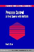 Process Control - A First Course with MATLAB