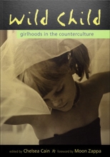 Wild Child: Girlhoods in the Counterculture